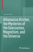 Athanasius Kircher The Mysteries Of The Geocosmos Magnetism And The Universe Agustn Udas