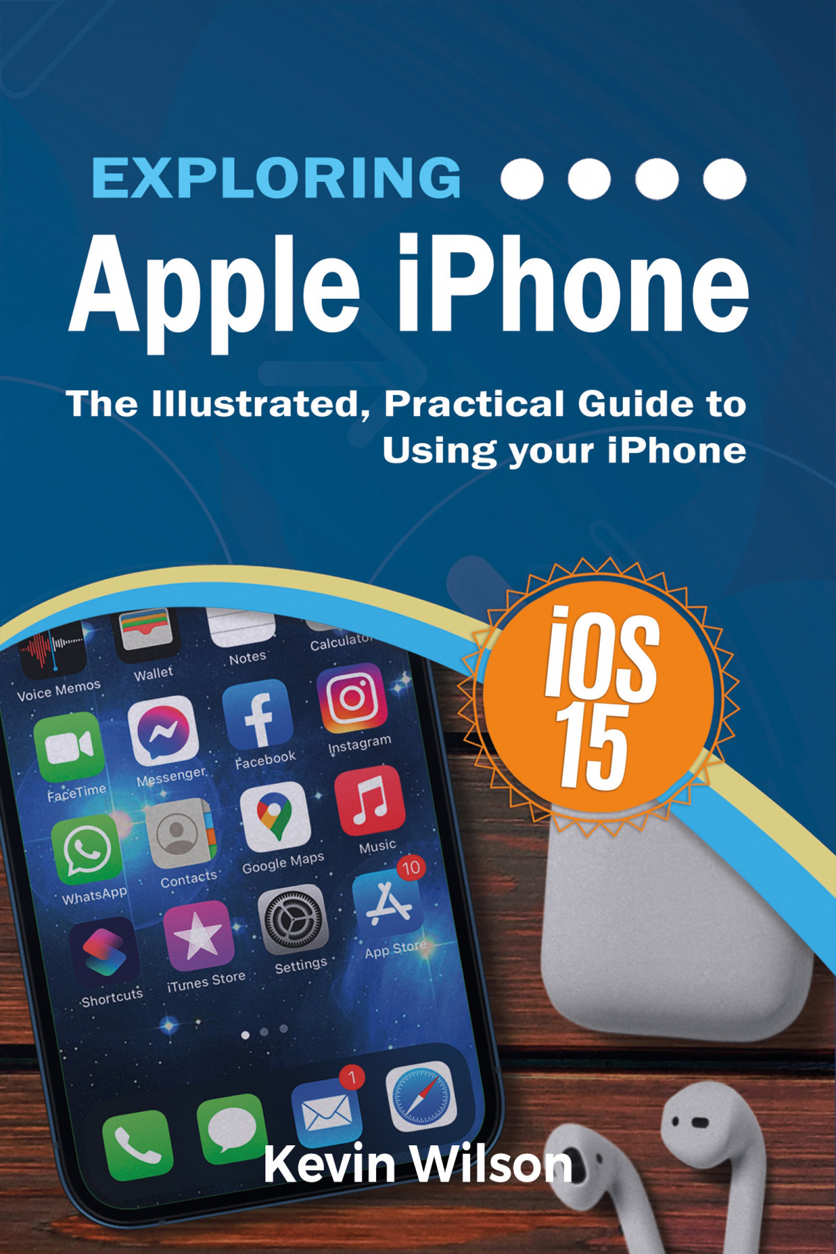 Exploring Apple Iphone Ios 15 Edition Kevin Wilson