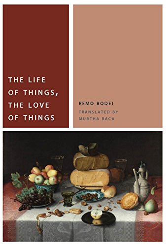 The Life Of Things The Love Of Things 1st Edition Remo Bodei