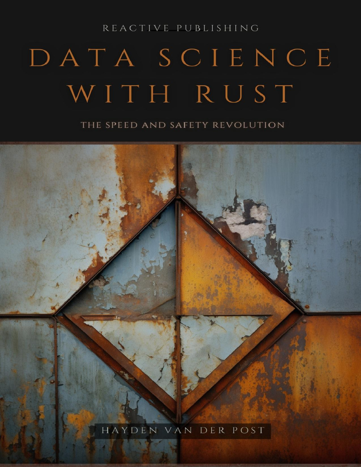 Data Science With Rust A Comprehensive Guide Data Analysis Machine Learning Data Visualization More Van Der Post