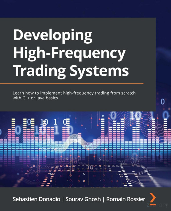 Developing Highfrequency Trading Systems Sebastien Donadio Sourav Ghosh