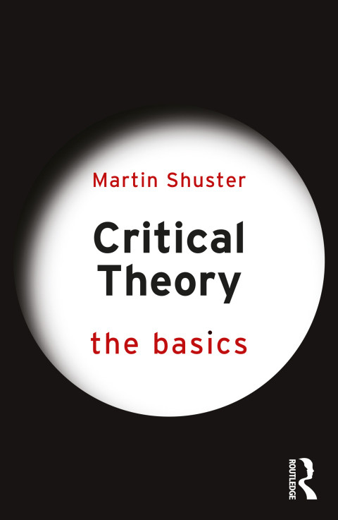 Critical Theory The Basics 1st Edition Martin Shuster