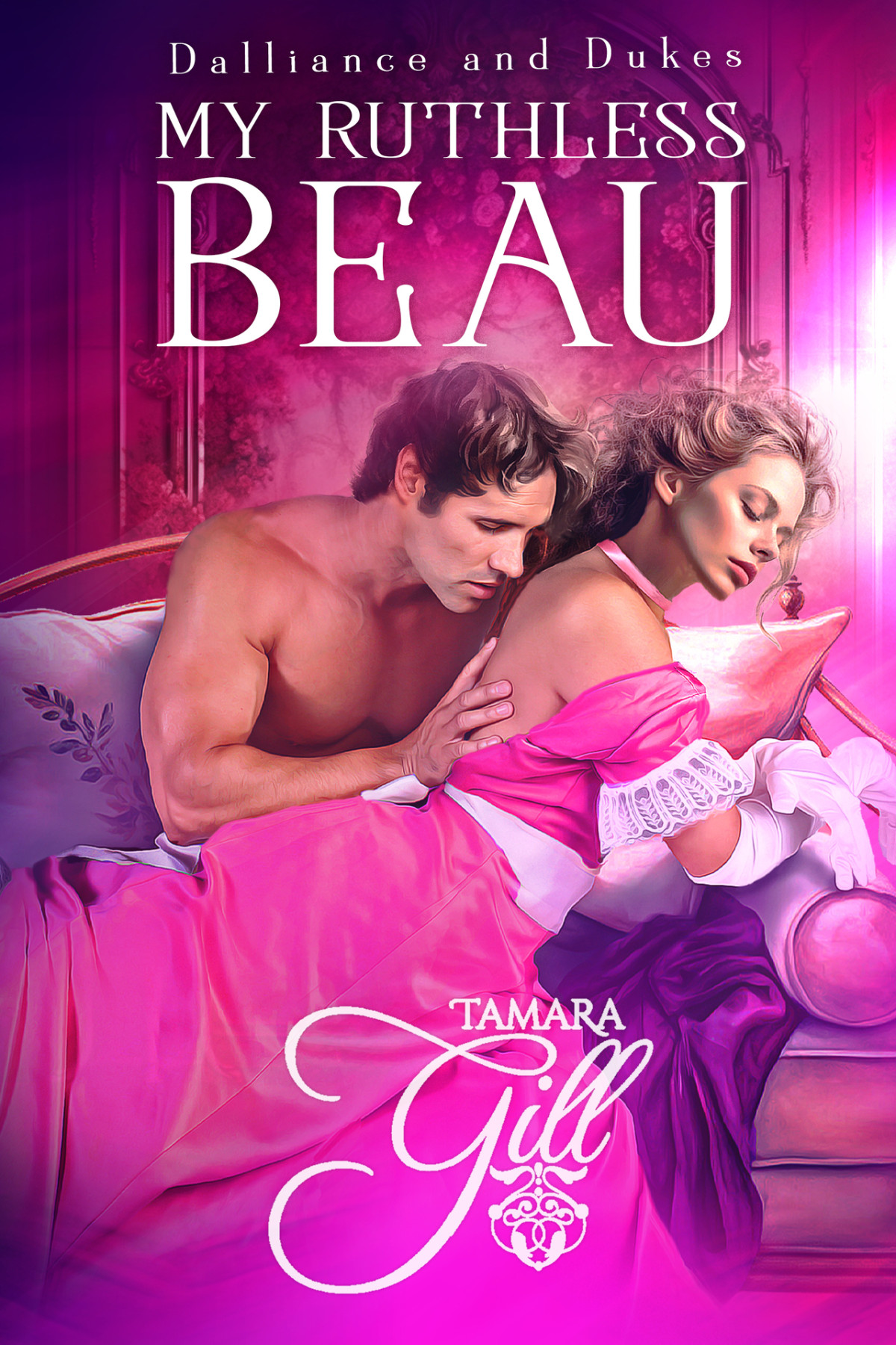 My Ruthless Beau Tamara Gill