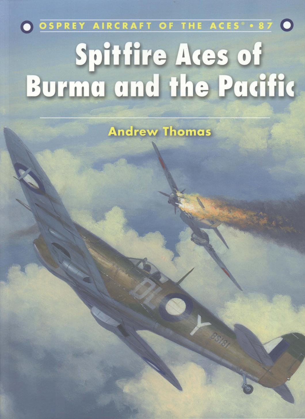 Spitfire Aces Of Burma And The Pacific 1st Edition Andrew Thomas