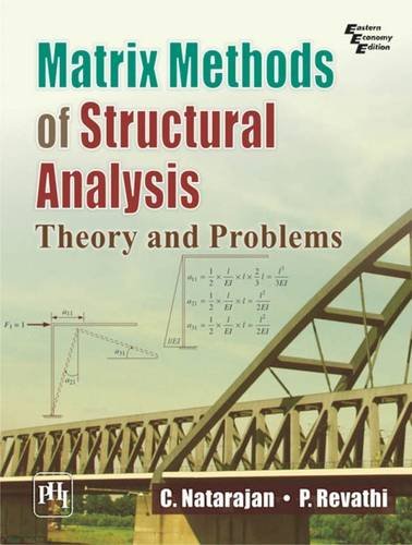 Matrix Methods Of Structural Analysis Theory And Problems 1st Edition C Natarajan
