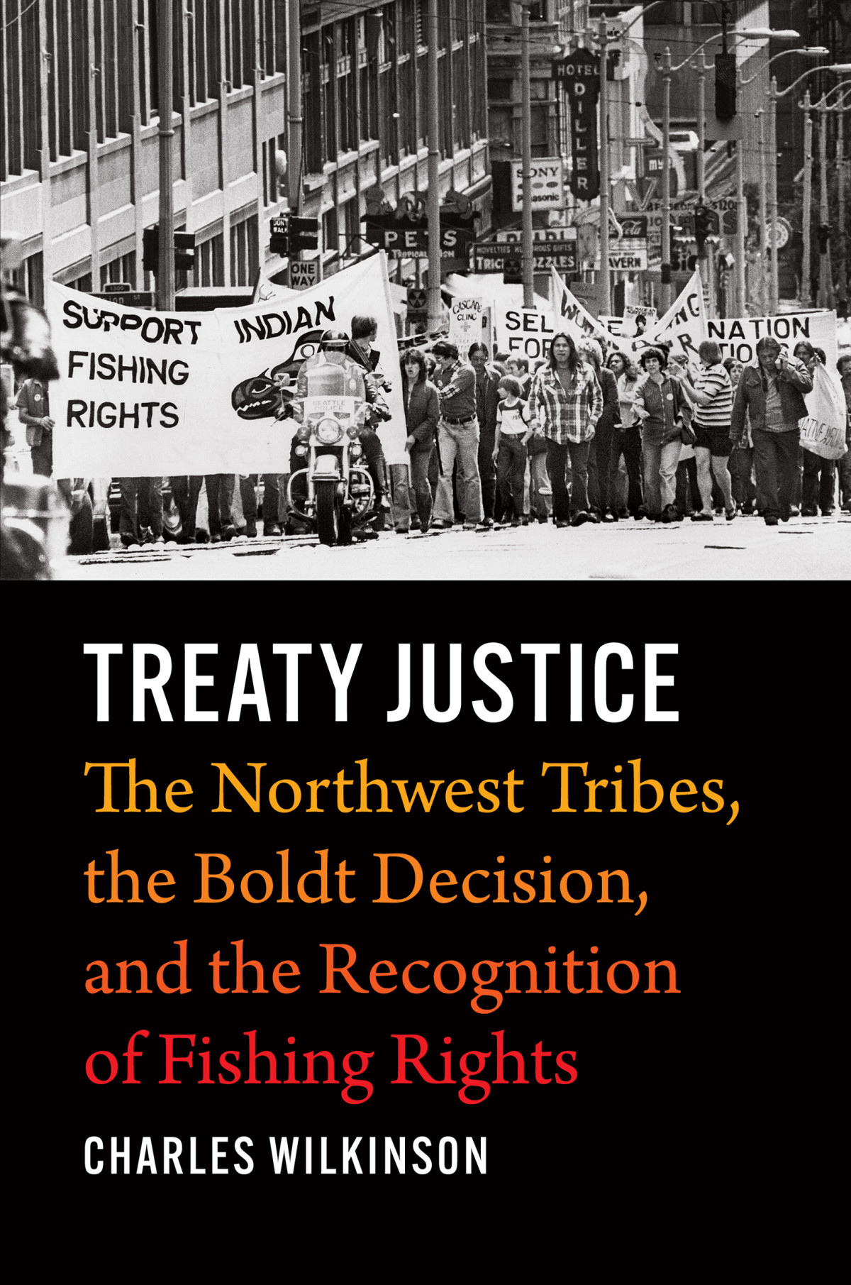 Treaty Justice The Northwest Tribes The Boldt Decision And The Recognition Of Fishing Rights Wilkinson