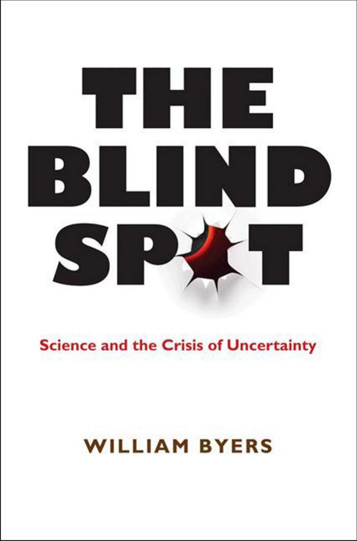 The Blind Spot Science And The Crisis Of Uncertainty William Byers