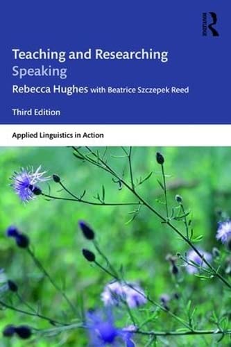 Teaching And Researching Speaking Applied Linguistics In Action 3rd Edition Hughes