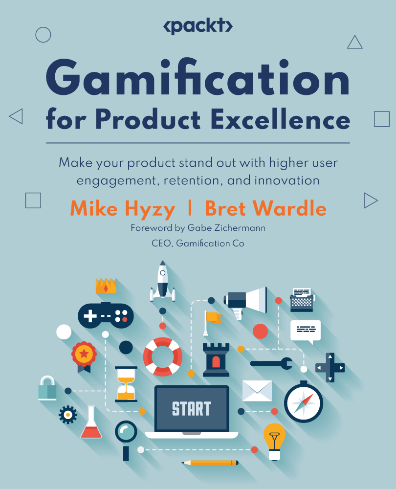 Gamification For Product Excellence Make Your Product Stand Out With Higher User Engagement Retention And Innovation Mike Hyzy