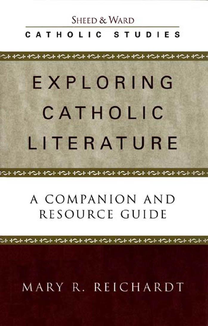 Exploring Catholic Literature A Companion And Resource Guide Catholic Studies Reichardt
