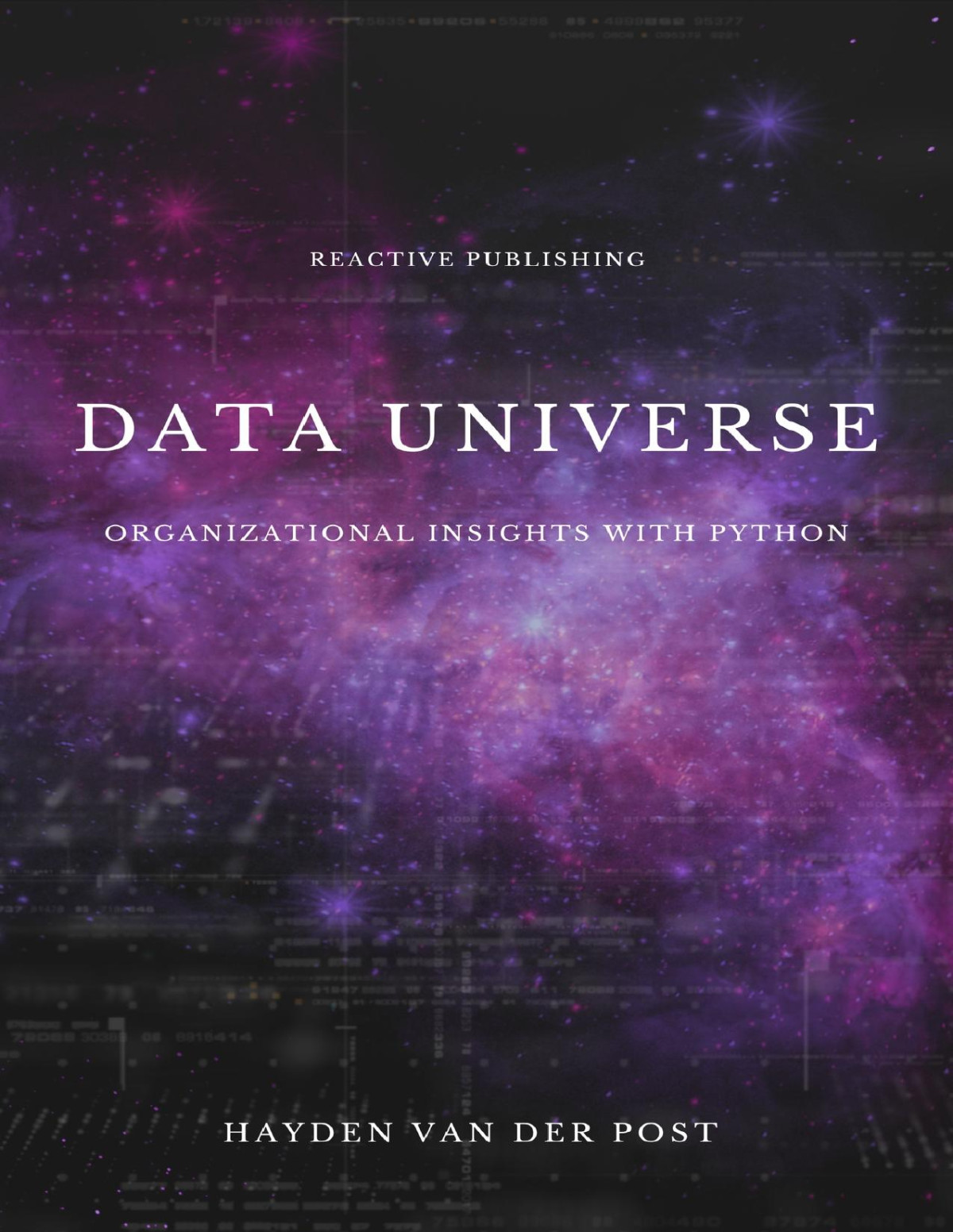 Data Universe Organizational Insights With Python Embracing Data Driven Decision Making Hayden Van Der Post Author