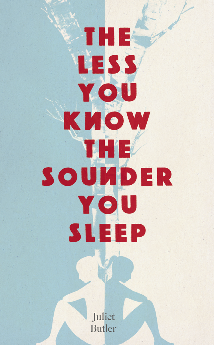 Less You Know The Sounder You Sleep Juliet Butler