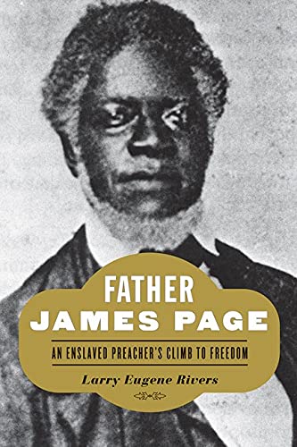 Father James Page An Enslaved Preachers Climb To Freedom Larry Eugene Rivers