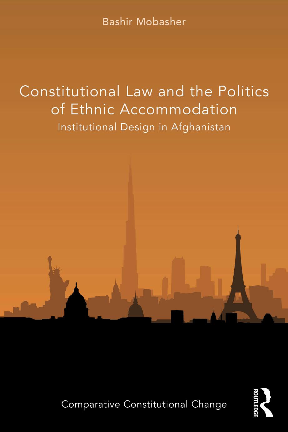 Constitutional Law And The Politics Of Ethnic Accommodation Institutional Design In Afghanistan Bashir Mobasher