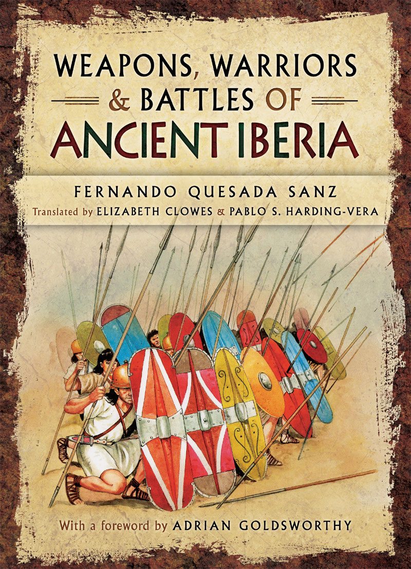 Weapons Warriors And Battles Of Ancient Iberia Fernando Quesadasanz