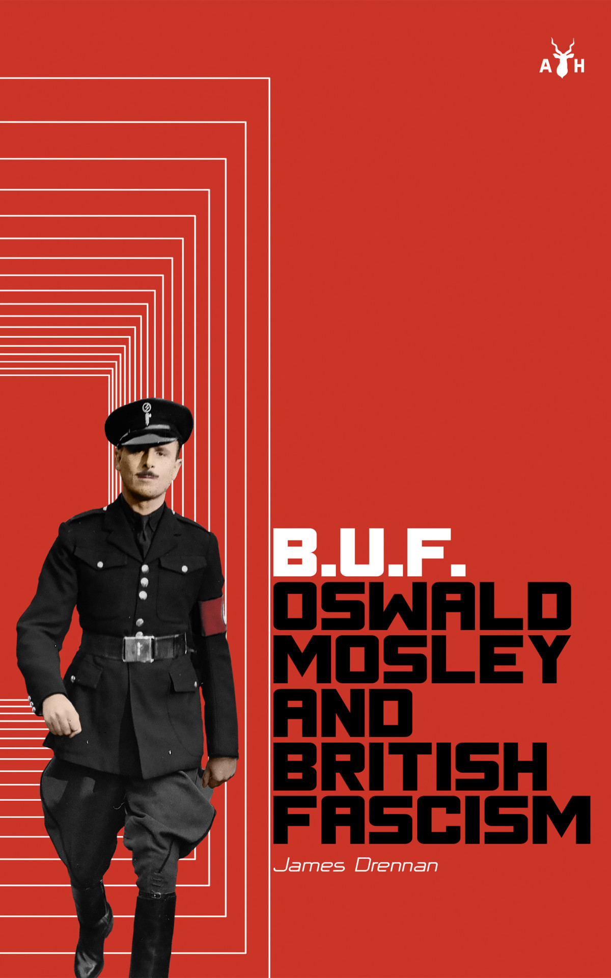 Buf Oswald Mosley And British Fascism Drennan James