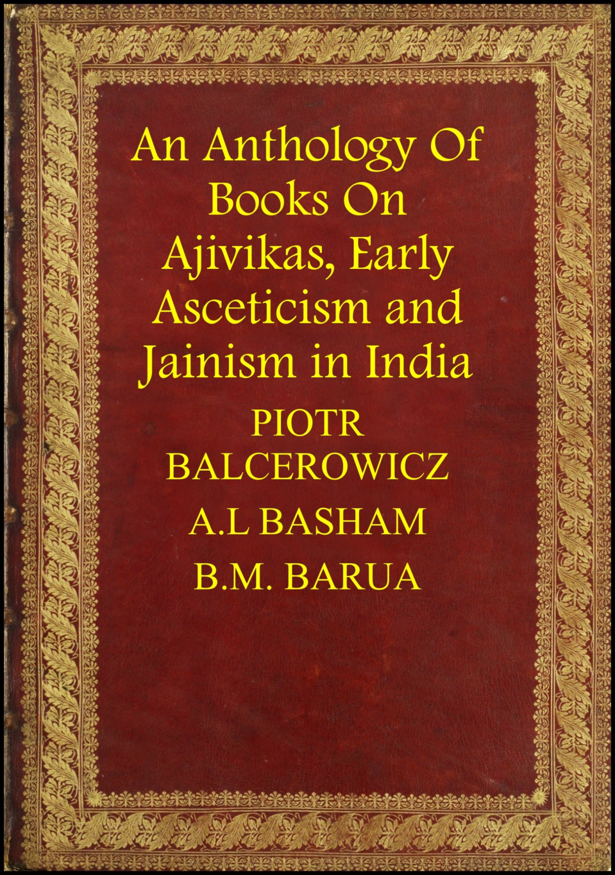 An Anthology Of Books On Ajivikas Early Asceticism And Jainism In India Piotr Balcerowicz