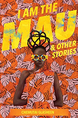 I Am The Mau And Other Stories Chemutai Glasheen