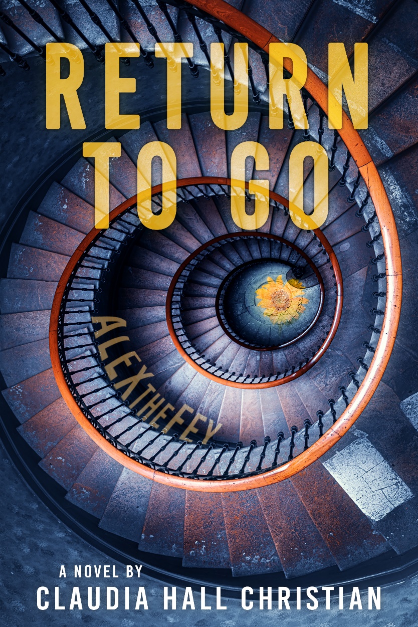 Return To Go An Alex The Fey Thriller Claudia Hall Christian