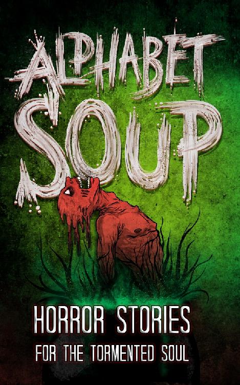 Alphabet Soup Horror Stories For The Tormented Soul Tobias Wade P F Mcgrail
