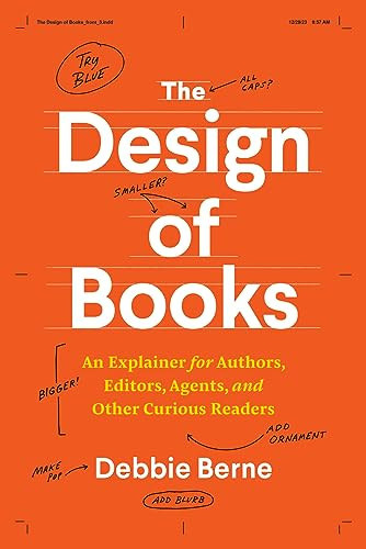 The Design Of Books An Explainer For Authors Editors Agents And Other Curious Readers Chicago Guides To Writing Editing And Publishing 1st Edition Berne