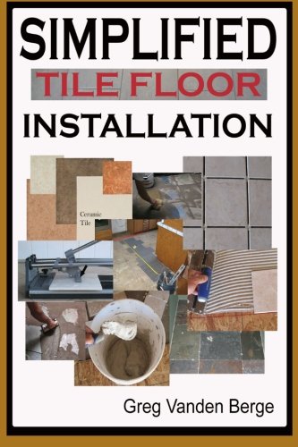 Simplified Floor Tile Installation Vanden Berge Greg