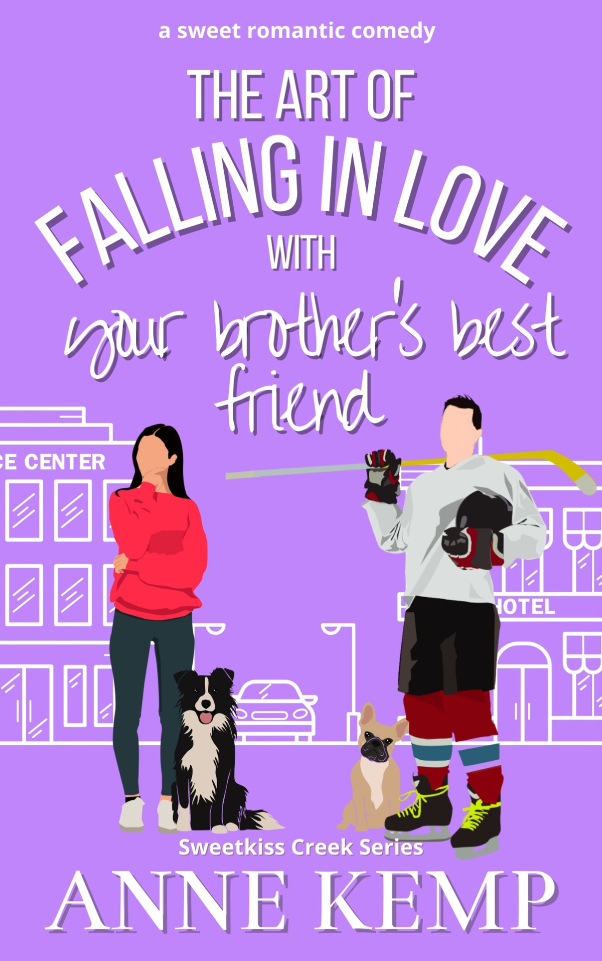 The Art Of Falling In Love With Your Brothers Best Friend Anne Kemp