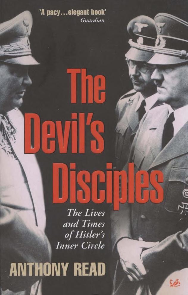 The Devils Disciples The Life And Times Of Hitlers Inner Circle Anthony Read