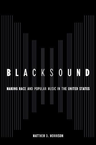Blacksound Making Race And Popular Music In The United States 1st Edition Morrison