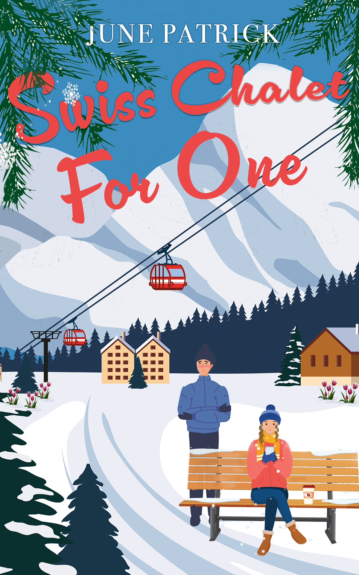 Swiss Chalet For One A Brand New Feelgood Travel Romance June Patrick