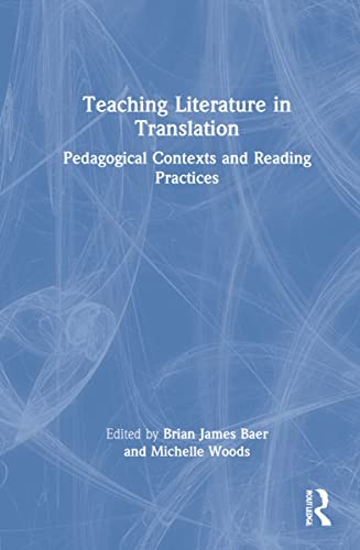 Teaching Literature In Translation Pedagogical Contexts And Reading Practices 1st Edition Brian James Baer
