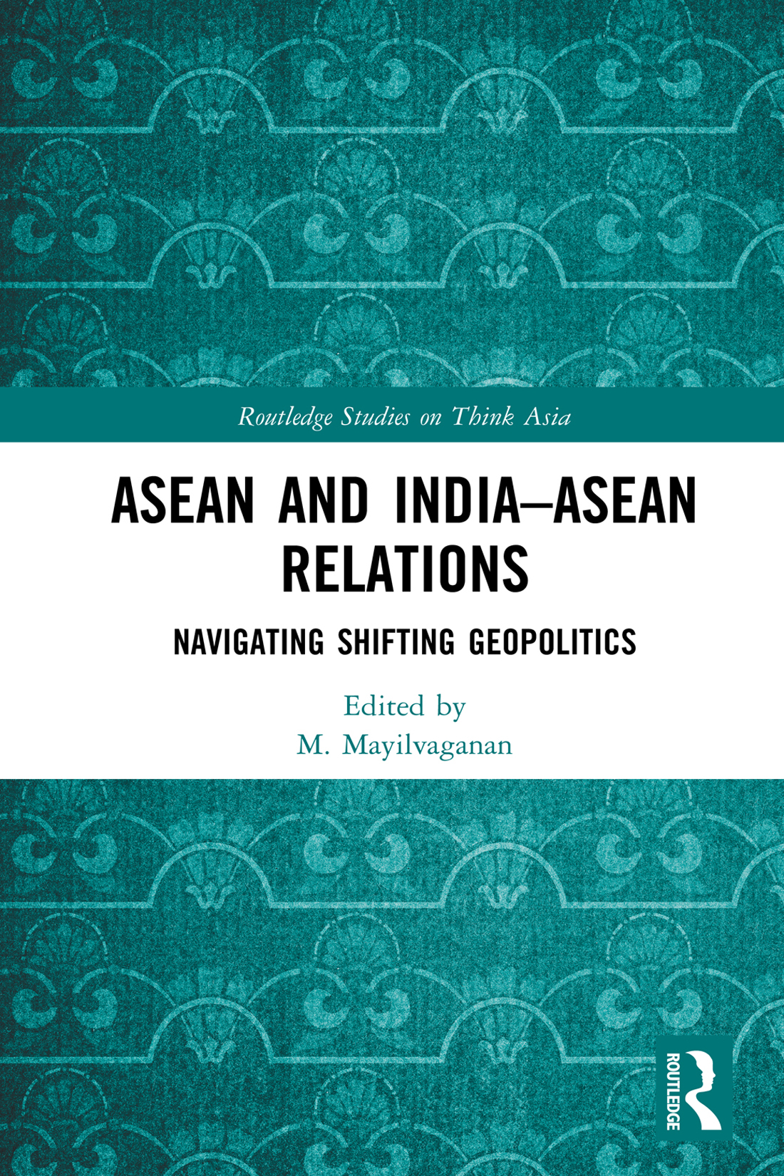 Asean And Indiaasean Relations Mayilvaganan M