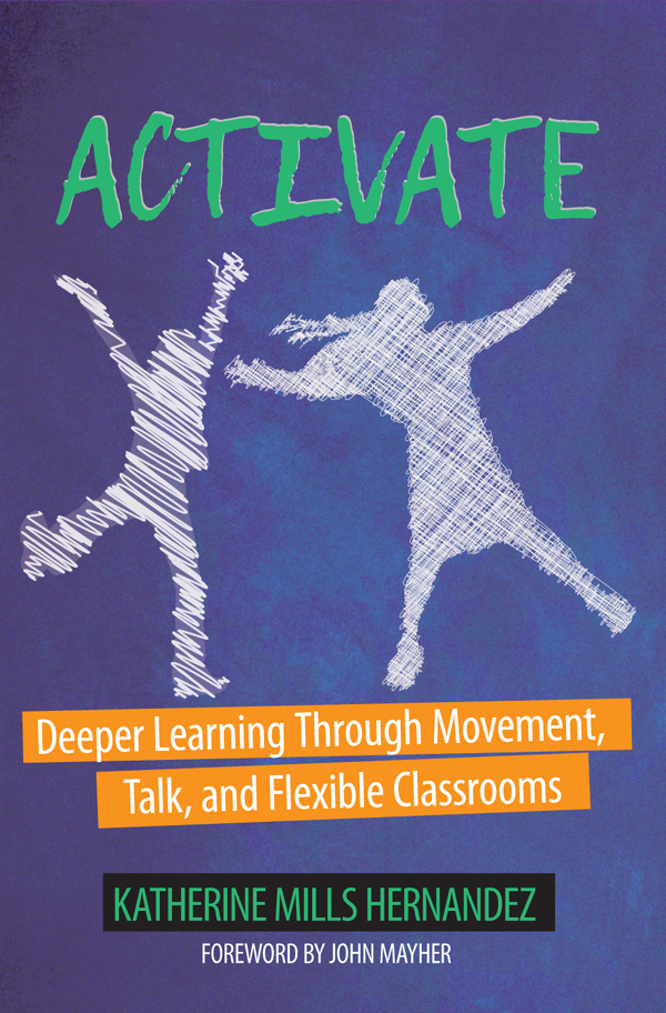 Activate Deeper Learning Through Movement Talk And Flexible Classrooms Katherine Mills Hernandez