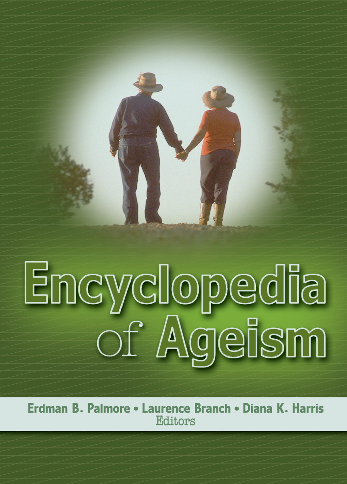 Encyclopedia Of Ageism Erdman B Palmorelaurence Branchdiane Harris Laurence Branch Diana K Harris
