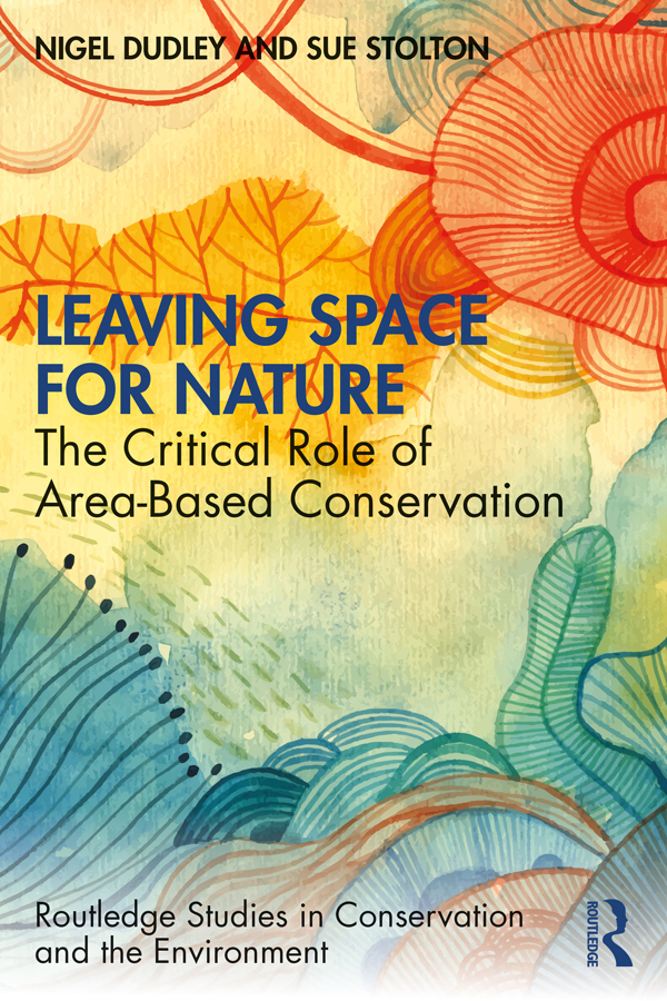 Leaving Space For Nature Nigel Dudleysue Stolton