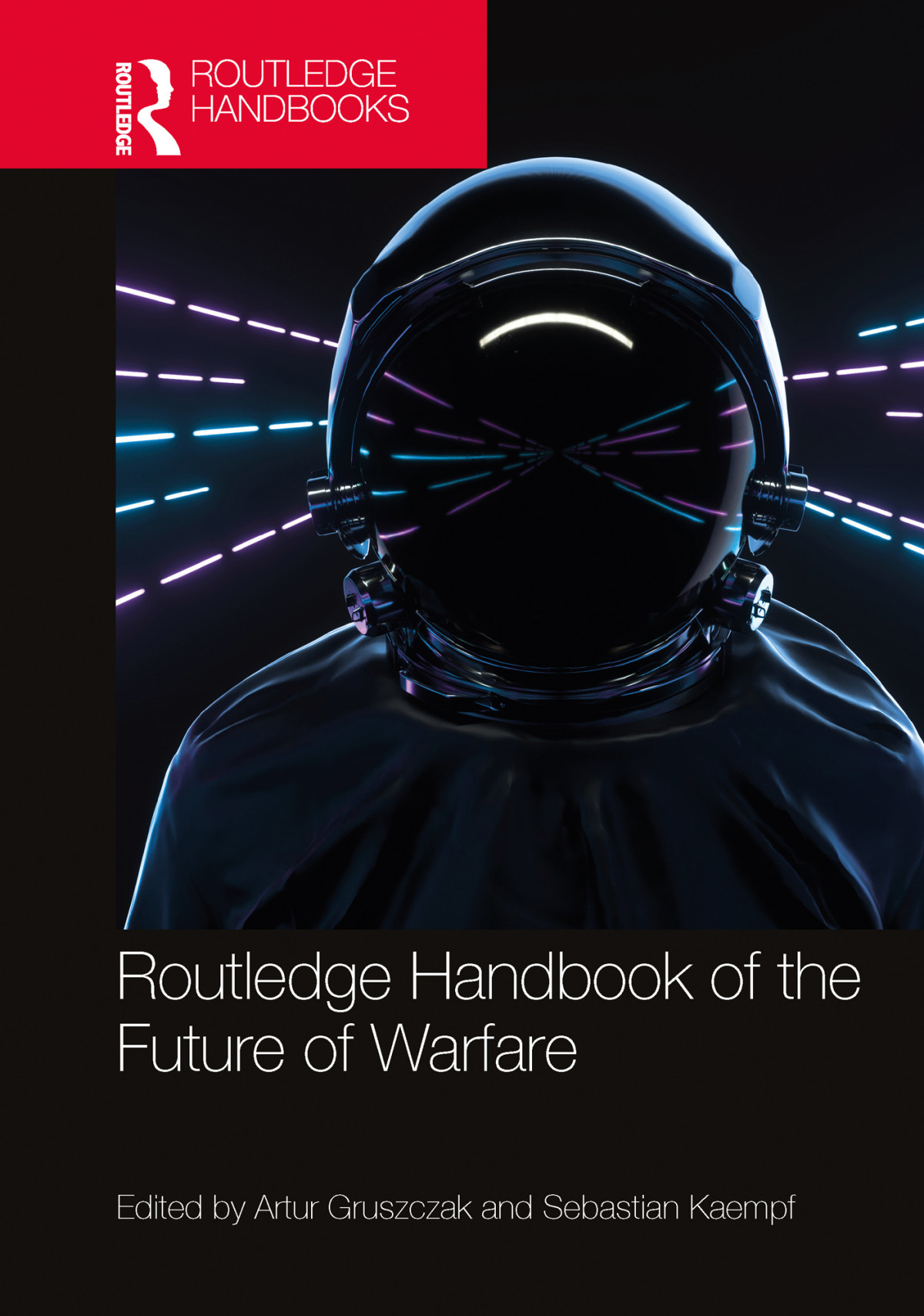 Routledge Handbook Of The Future Of Warfare Artur Gruszczak Editor