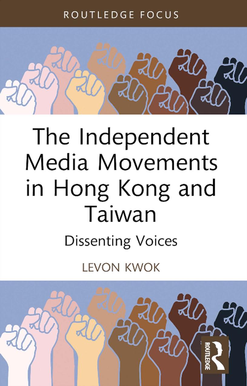 The Independent Media Movements In Hong Kong And Taiwan Dissenting Voices Levon Kwok