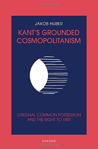 Kants Grounded Cosmopolitanism Original Common Possession And The Right To Visit Jakob Huber