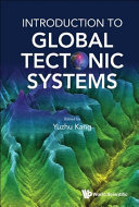 Introduction To Global Tectonic Systems Yuzhu Kang