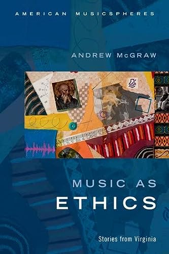 Music As Ethics Stories From Virginia Andrew Mcgraw