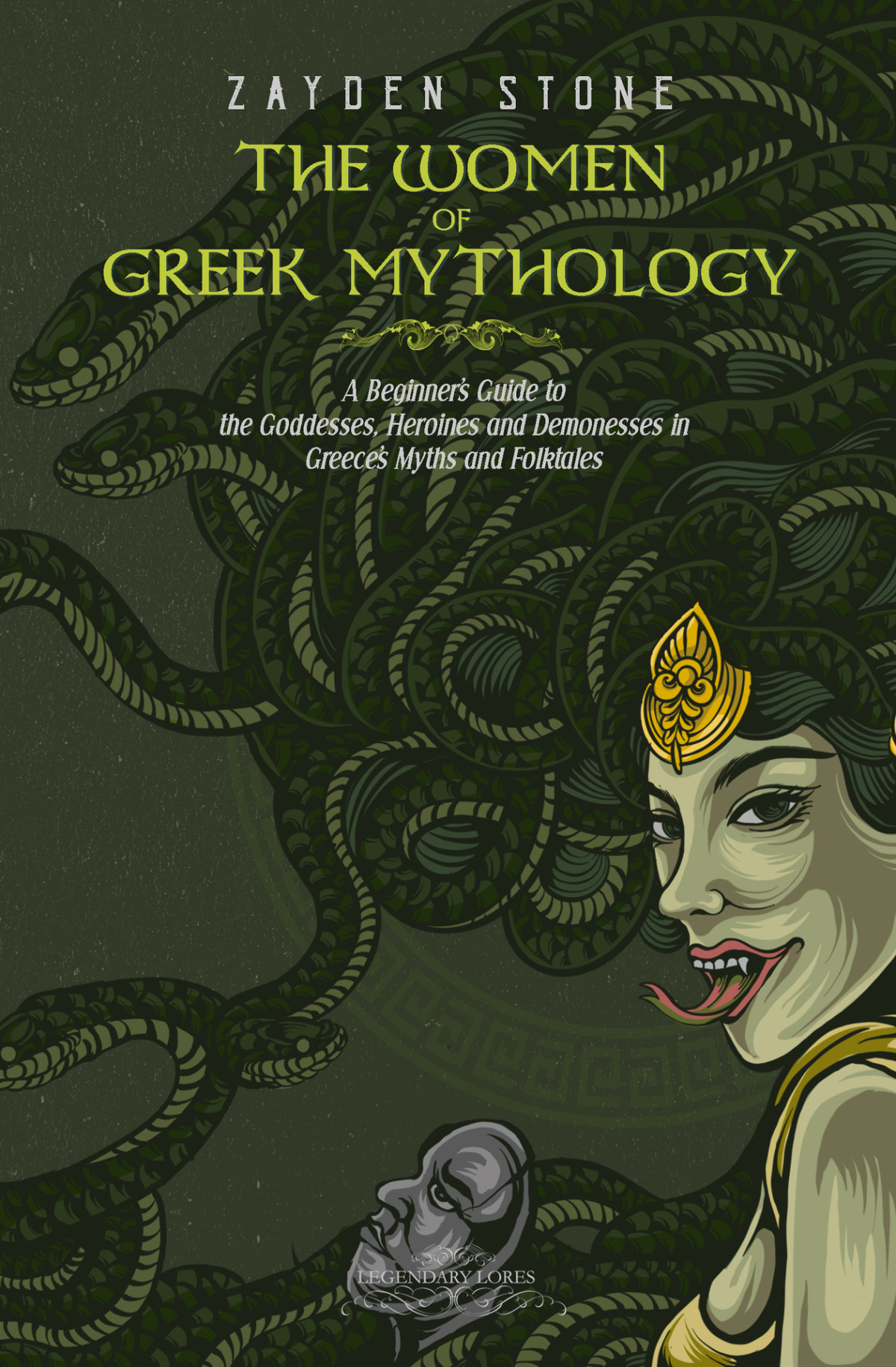 The Women Of Greek Mythology A Beginners Guide To The Goddesses Heroines And Demonesses In Greeces Myths And Folktales Legendary Lores Stone
