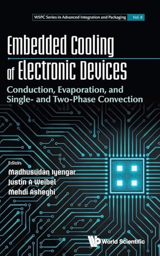 Embedded Cooling Of Electronic Devices Conduction Evaporation And Single And Twophase Convection Unknown