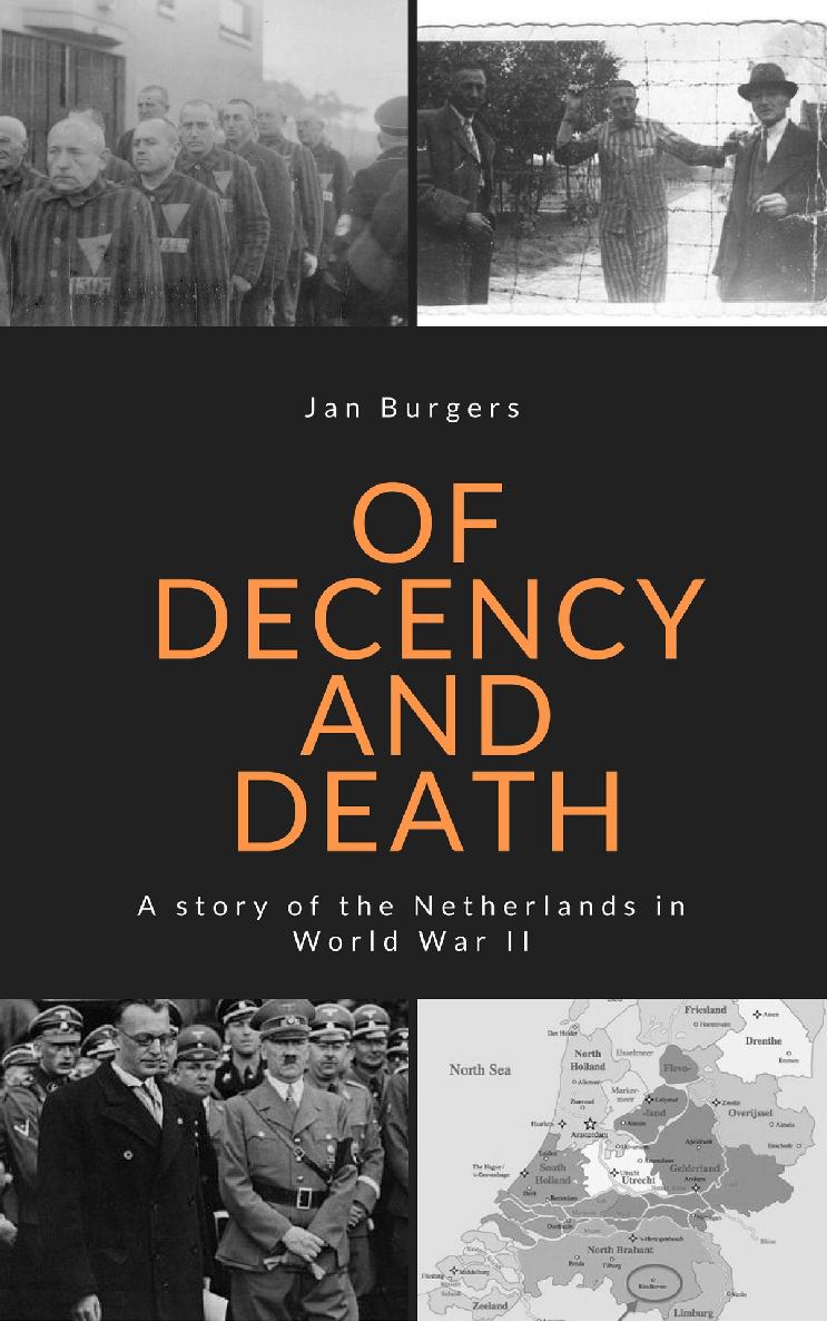 Of Decency And Death A Story Of The Netherlands In World War Ii Burgers