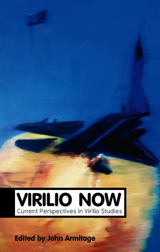 Virilio Now Current Perspectives In Virilio Studies Theory Now 1st Edition Armitage