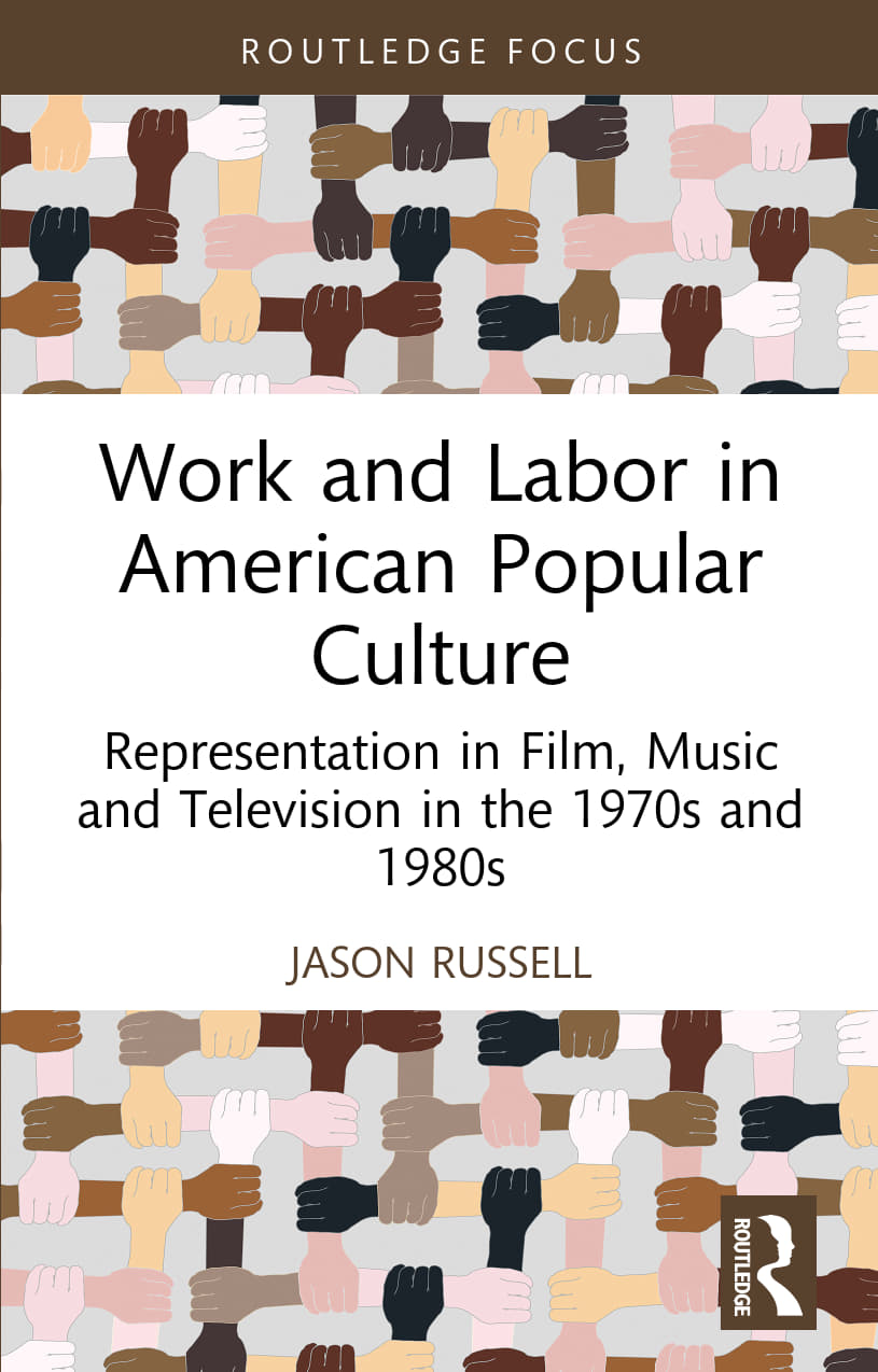 Work And Labor In American Popular Culture Representation In Film Music And Television In The 1970s And 1980s Russell