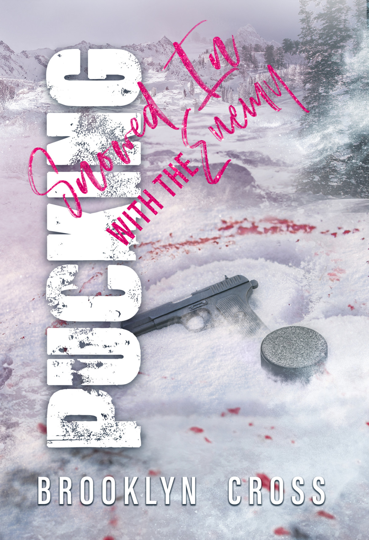 Pucking Snowed In With The Enemy Pucking Snowed In Series Book 2 Brooklyn Cross