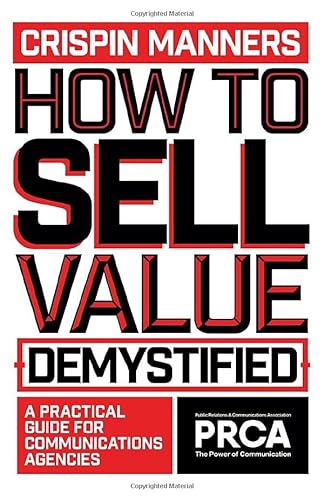 How To Sell Value Demystified A Practical Guide For Communications Agencies Prca Professional Manners