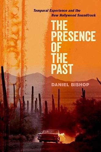 The Presence Of The Past Temporal Experience And The New Hollywood Soundtrack Bishop