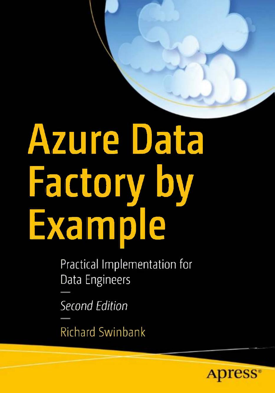Azure Data Factory By Examplefor Data Engineers 2ed 2024 2nd Edition Richard Swinbank