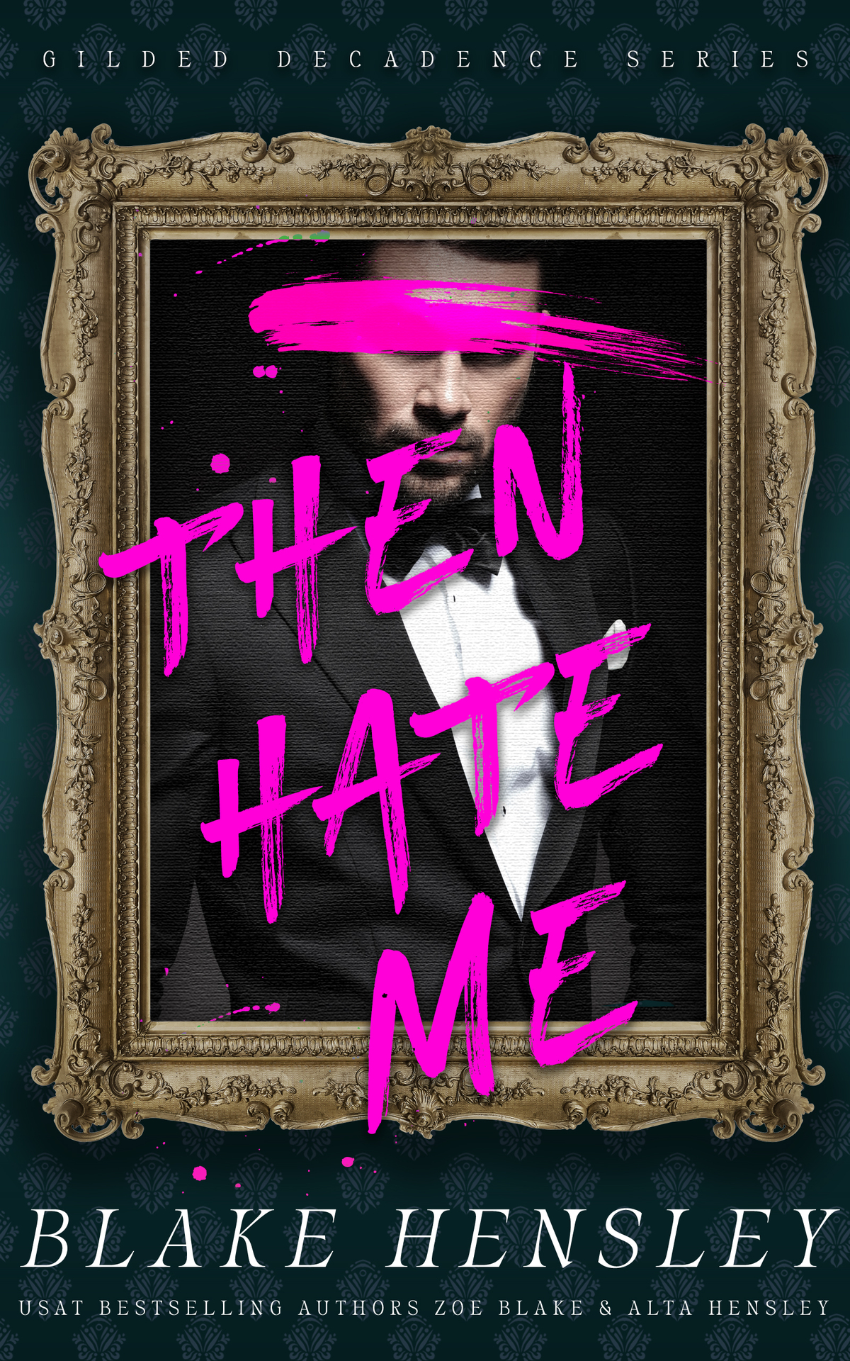 Then Hate Me A Dark Billionaire Enemies To Lovers Romance Blake Hensley Zoe Blake Alta Hensley